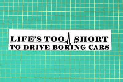 Life Is Too Short To Car 4x4 Van Bumper Sticker Window Tailgate Vinyl Decal #1 • £2.58