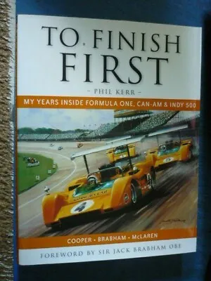 TO FINISH FIRST F1 CAN AM & INDY 500 PHIL KERR McLAREN BRABHAM COOPER BOOK • £69.99