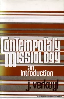 CONTEMPORARY MISSIOLOGY: AN INTRODUCTION By J. Verkuyl - Hardcover **Mint** • $56.95