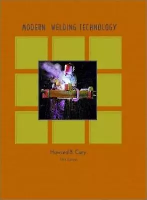 Modern Welding Technology Cary Howard B. 9780130309136 • $15.09