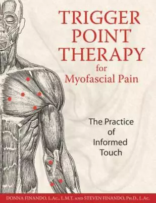 Trigger Point Therapy For Myofascial Pain: The Practice Of Informed Touch By Fi • $4.99
