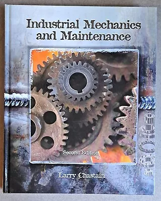 Industrial Mechanics And Maintenance [2nd Edition] By Larry Chastain USED Book • $32