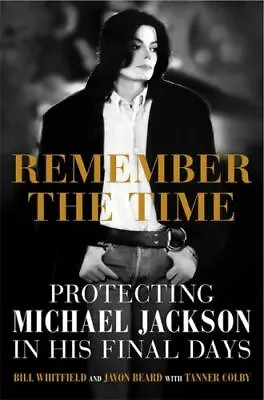 Remember The Time: Protecting Michael Jackson In His Final Days  Whitfield Bill • $7.46