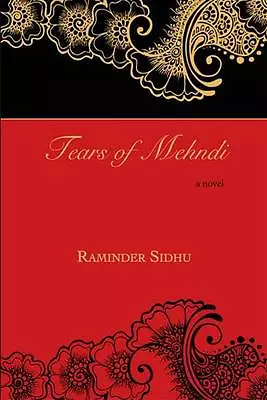 TEARS OF MEHNDI: A Novel SIDHU RAMINDER Very Good Book • £2.94