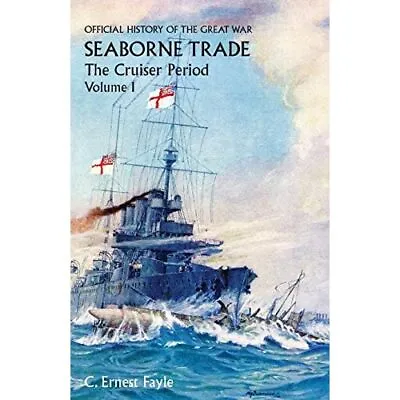 OFFICIAL HISTORY OF THE GREAT WAR. SEABORNE TRADE. Vol  - Paperback NEW C Ernest • £28.58