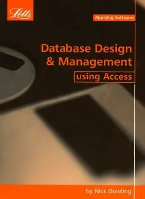 Database Design And Management Using Access (Software Guides) By Nick Dowling • £7