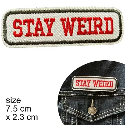 Stay Weird Iron On Patch Quirky Odd Peculiar Strange Freaky Iron-on Patches • $4.95