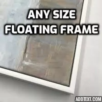 £36 • Buy Any Size Floating Picture Frame For Stretched Canvas, Canvas Boards - 3D Picture