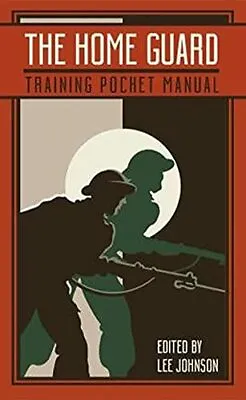Home Guard Advanced Training Pocket Manual. Johnson 9781612007670 New** • £9.85