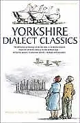 Yorkshire Dialect Classics: An Anthology Of The Best Yorkshire Poems Stories An • £4.48