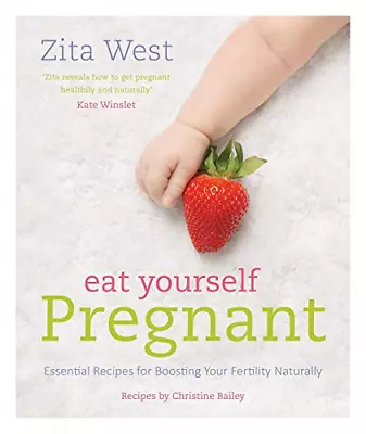Eat Yourself Pregnant: Essential Recipes For Boosting Your Fertility Naturally • £3.49