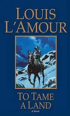 To Tame A Land: A Novel - 0553280317 Louis LAmour Paperback • £4