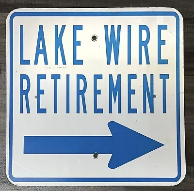  LAKE WIRE RETIREMENT  Single Side Street Sign - 18 X18  - USED • $50