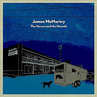 Horses And The Hounds By James McMurtry (Record 2021) • £23.28