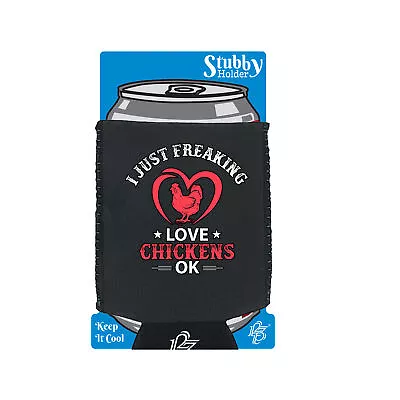 Chickens I Just Freaking Love Chickens Ok - Funny Holders Novelty Stubby Holder • $8.50