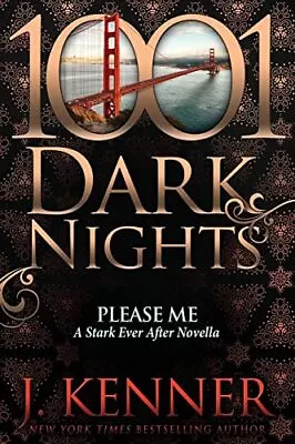 Please Me: A Stark Ever After Novella (1001 Dark Nights) Kenner J. Paperbac... • $7.98