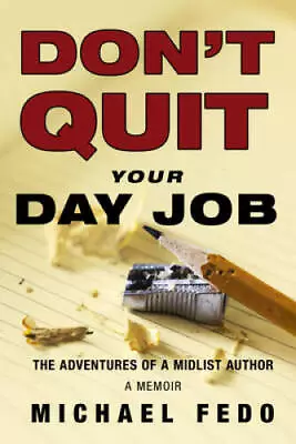 Dont Quit Your Day Job: The Adventures Of A Midlist Author - Paperback - GOOD • $4.57