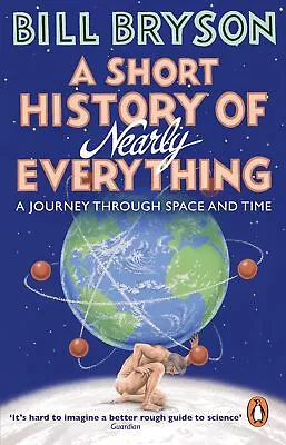 A Short History Of Nearly Everything: Bill Bryson (Bryson 5) • £15.05