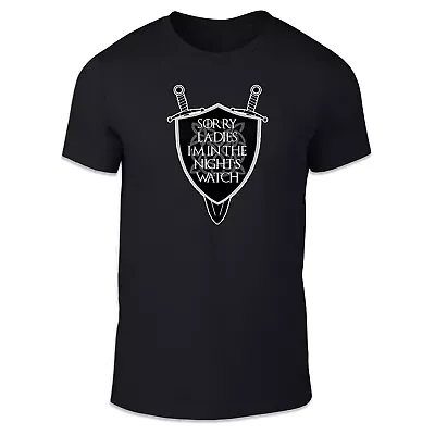 Sorry Ladies I'm IN The Nights Watch Adult Unisex T Shirt - Gift Fun Parody • £12.95