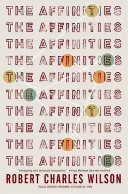 Robert Charles Wilson The Affinities (Paperback) • $18.15