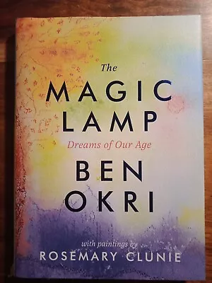 The Magic Lamp - Dreams Of Our Age By Ben Okri & Paintings By Rosemary Clunie  • £10.33