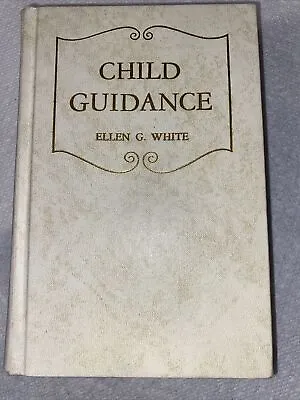 Child Guidance Ellen G White 1954 Southern Publishing HC Seventh Day Adventist  • $9.99