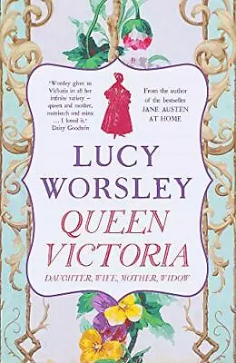 Queen Victoria: Daughter Wife Mother Widow By Worsley Lucy Book The Cheap • £7.49