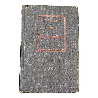 Dr. Martin Luther's Small Catechism. Concordia Publishing House. 1943 • $12