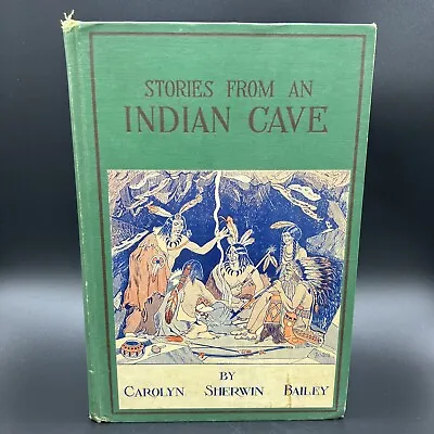 $19.95 • Buy Stories From An Indian Cave - By Carolyn Sherwin Bailey  1939 Illustrated