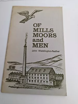 Of Mills Moors And Men John Waddington-Feather Yorkshire Dialect 1966 Signed • £9.99