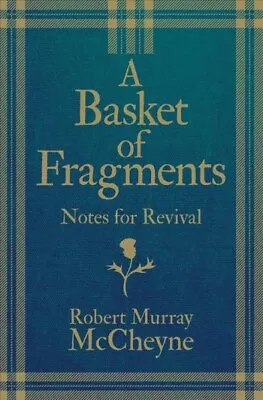 Basket Of Fragments : Notes For Revival Hardcover By McCheyne Robert Murray... • $21.28