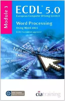 ECDL Syllabus 5.0 Module 3 Word Processing Using Word 2003 Very Good Condition • £8.83