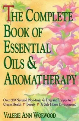 The Complete Book Of Essential Oils And Aromatherapy By Worwood Valerie Ann  P • $4.75