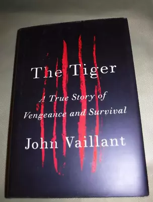 The Tiger : A True Story Of Vengeance And Survival By John Vaillant (2010... • $8.95