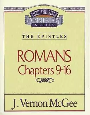 Thru The Bible Vol. 43: The Epistles (Romans 9-16) By J. Vernon McGee: New • $11.80