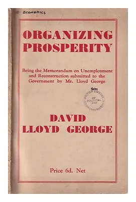 LLOYD GEORGE DAVID (1863-1945) Organizing Prosperity A Scheme Of National Reco • £49.45