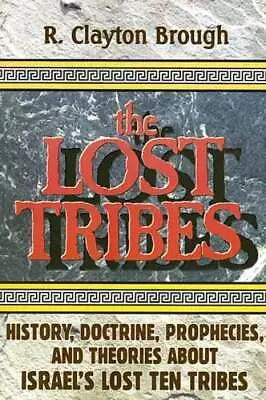 The Lost Tribes: History Doctrine Prophecies And Theories About Israel's Lost • $20.45
