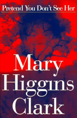 Pretend You Don't See Her - Hardcover By Clark Mary Higgins - VERY GOOD • $3.59