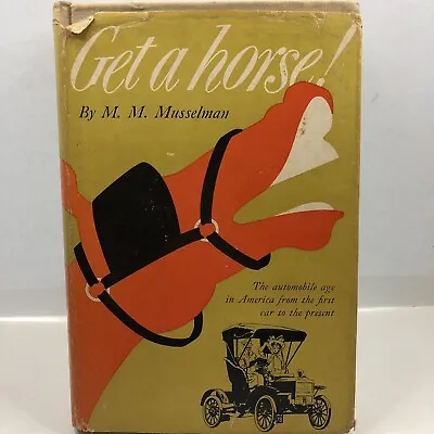 1950 GET A HORSE M.M. Musselman 1st Edition Personal History Of Automobile • $12.95