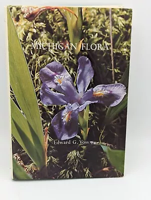 Michigan Flora Edward G Voss Part 1 Gymnosperms  Monocots 1972 Second Print 1980 • $18