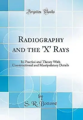 Radiography And The 'X' Rays In Practice And Theor • £22.16