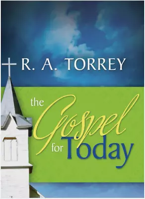 Gospel For Today R. A. Torrey **Brand New** Paperback • $10.99