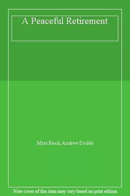 £2.51 • Buy A Peaceful Retirement By Miss Read, Andrew Dodds. 9780718141233