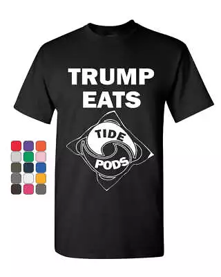 Trump Eats Tide Pods Funny T-Shirt Political Anti-Trump Humor Mens Tee Shirt • $17.19