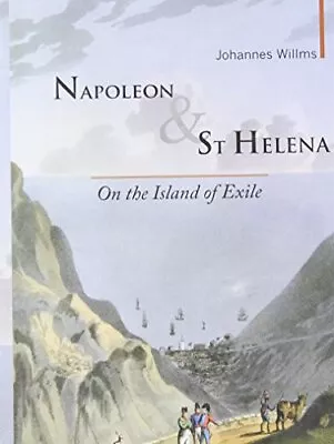 Napoleon & St Helena: On The Island Of Exile (Arm... By Johannes Willms Hardback • £4.43