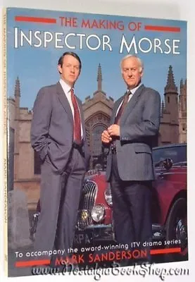 The Making Of Inspector Morse By Mark Sanderson. 9780333575031 • £2.51