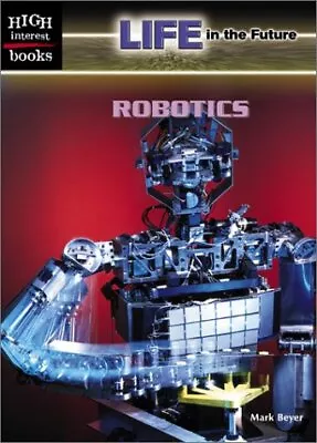 ROBOTICS (LIFE IN THE FUTURE) By Mark Beyer • $16.75