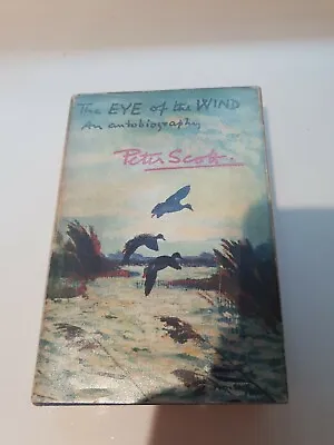 £45 • Buy The Eye Of The Wind Signed Autobiography First Impression 1961 Peter Scott Vgc