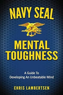 Navy SEAL Mental Toughness: A Guide To Developing An Unbeatable Mind (Specia... • $11.69