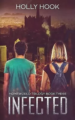 Infected (Homeworld Trilogy #3) By Hook Holly -Paperback • $26.59